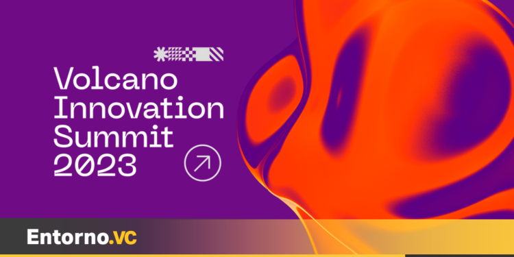 Volcano Summit 2023: el encuentro entre Venture Capital, innovación y tecnología que no puedes perderte